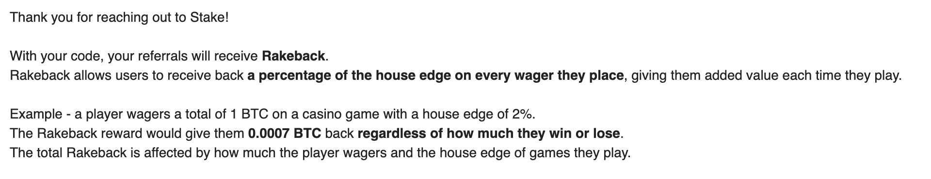 Publisher-supplied support reply: 1 BTC wagered at a 2% house edge returns 0.0007 BTC in rakeback.
